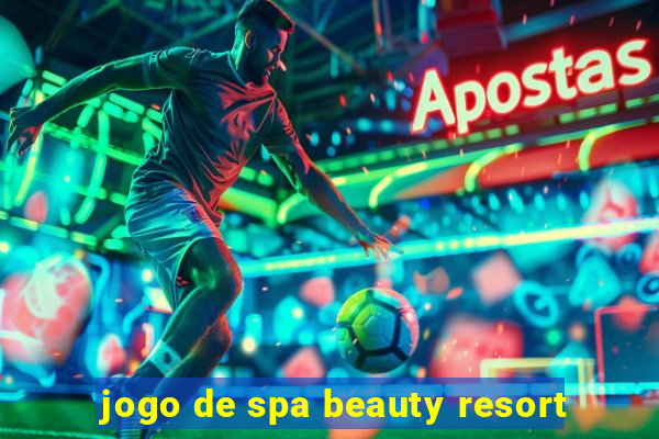 jogo de spa beauty resort